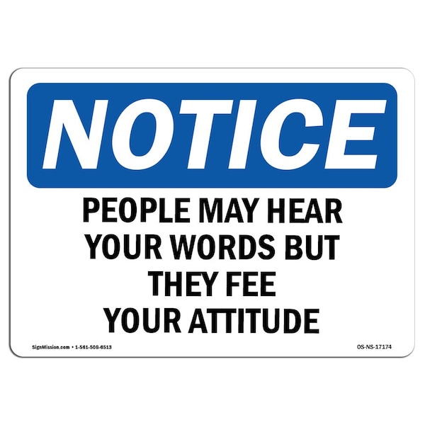 Safety Sign, OSHA Notice, 18" Height, People May Hear Your Words But They Feel Sign, Landscape